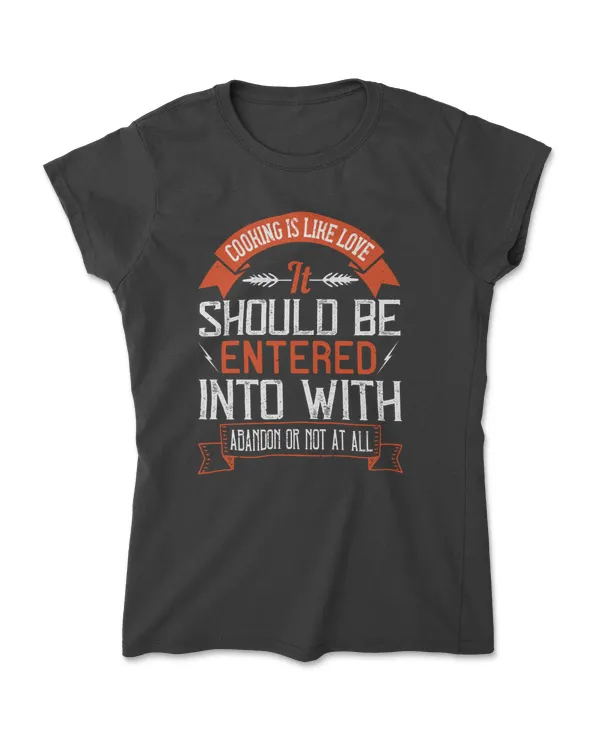 Cooking Is Like Love Cooking T-Shirt
