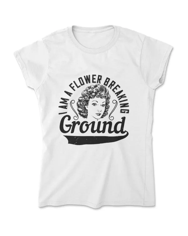 I Am A Flower Breaking Ground Afro T-Shirt