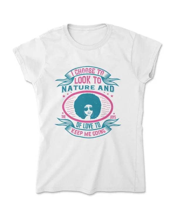 I Choose To Look To Nature Afro T-Shirt