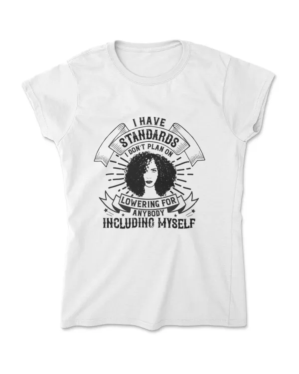 I Have Standards I Don't Plan On Lowering For Anybody Afro T-Shirt