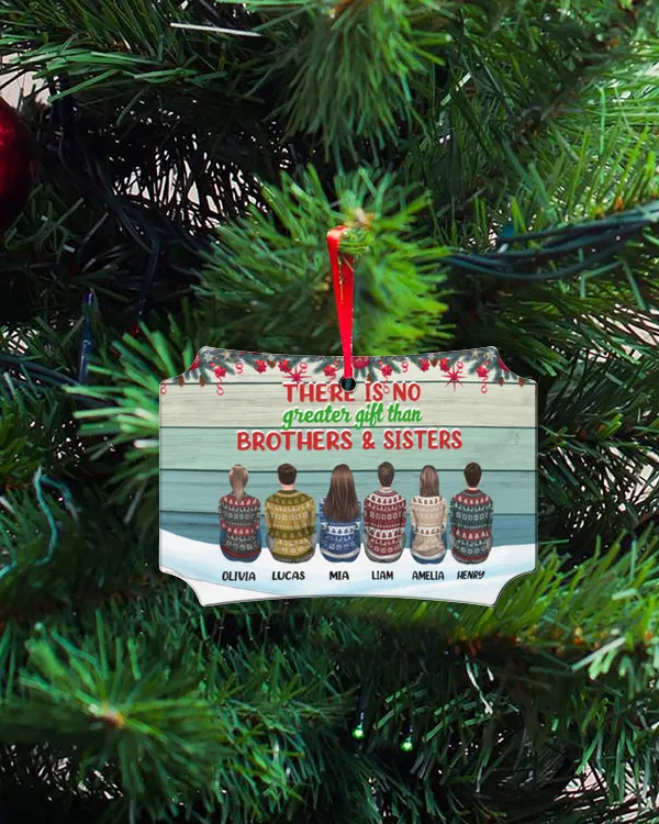 There Is No Greater Gift Than Brothers Sisters - Personalized Aluminum Friends Ornament, Gifts For Brother, Gifts Idea For Brother