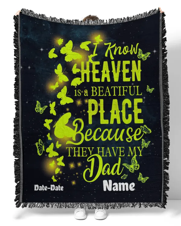 PERSONALIZATION - Blanket - I Know Heaven Is A Beautiful Place Because They Have My Dad