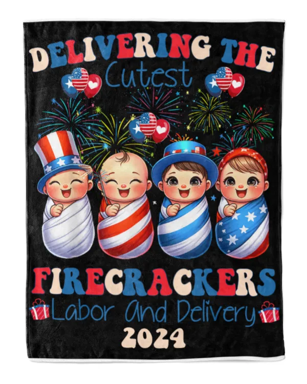 Delivering Cutest Firecrackers Labor Delivery 4th Fleece Blanket, Gift For Labor Day, Gift Idea For Labor Day