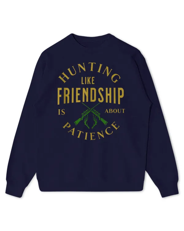Hunting Like Friendship Patience Outdoors Quote Tee - Kids Standard Sweatshirt Kids Standard Sweatshirt