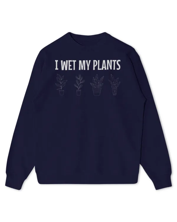 I Wet My Plants Funny Gardening Lover Plant Humor Long Sleeve T-Shirt - Kids Standard Sweatshirt Kids Standard Sweatshirt
