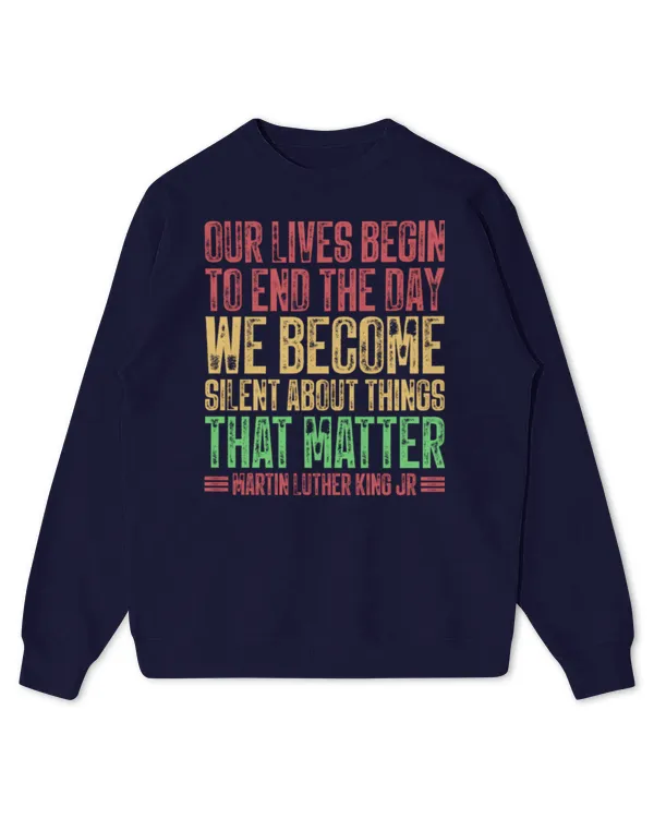 Our Lives Begin To End The Day We Become Silent MLK Day BLM Long Sleeve T-Shirt - Kids Standard Sweatshirt Kids Standard Sweatshirt