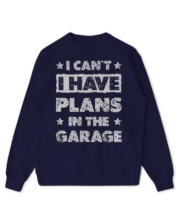 I Cant I Have Plans In The Garage Fathers Day Car Mechanics Long Sleeve T-Shirt - Kids Standard Sweatshirt Kids Standard Sweatshirt
