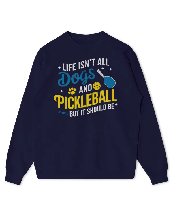 Life Isn't All Dogs & Pickleball But it Should Be Dog Lover Long Sleeve T-Shirt - Kids Standard Sweatshirt Kids Standard Sweatshirt