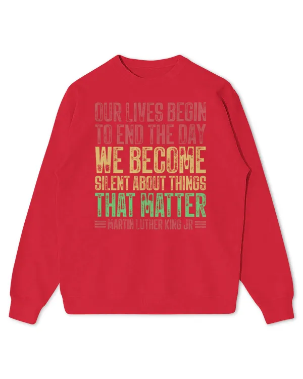 Our Lives Begin To End The Day We Become Silent MLK Day BLM Long Sleeve T-Shirt - Kids Standard Sweatshirt Kids Standard Sweatshirt