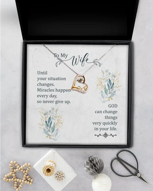 To my Wife-Until your situation change