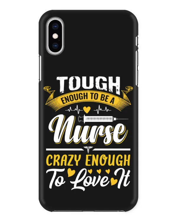 Tough Enough To be Nurse Crazy Enough To Love It Nurse