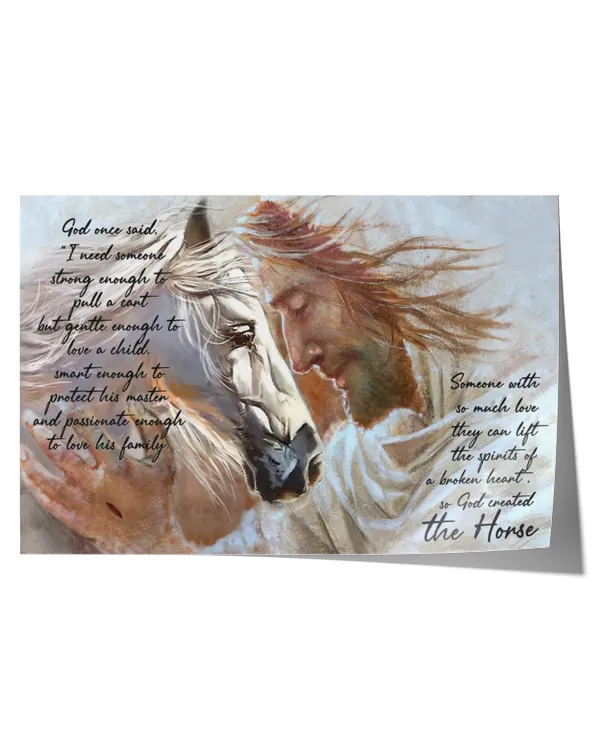 SOMEONE WITH SO MUCH LOVE THEY CAN LIFT THE SPIRITS OF A BROKEN HEART SO GOD CREATED THE HORSE CANVAS, JESUS CANVAS, CHRISTIAN WALL ART, POSTER