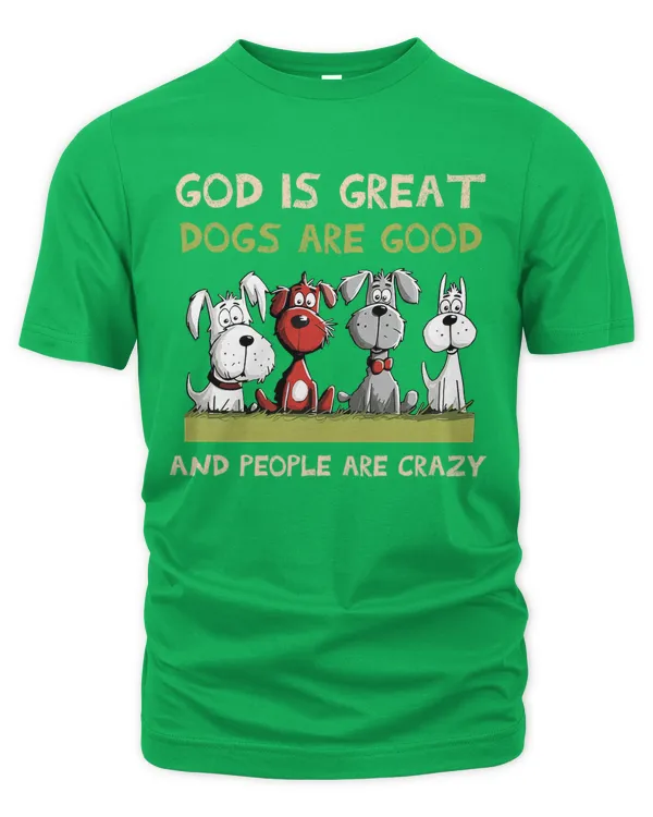 God Is Great Dogs Are Good 2024 Funny T shirt For Dog Lovers - The Organic Unisex T-shirt The Organic Unisex T-shirt
