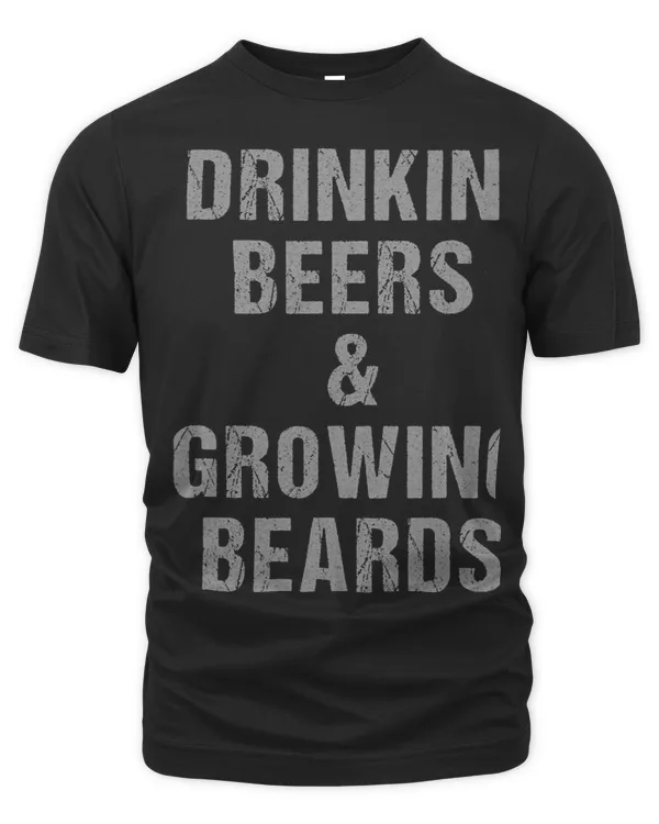 Drinkin' Beers & Growing Beards Beer Father Funny Beard T-Shirt