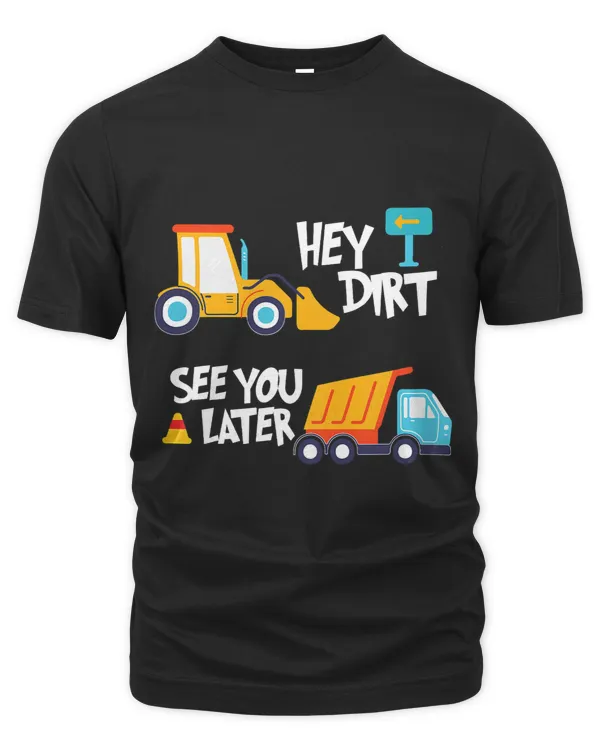 Kids Hey Dirt See You Later Kids Toy Excavators Civil Engineer