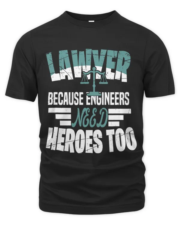 Lawyer because engineer need heroes too