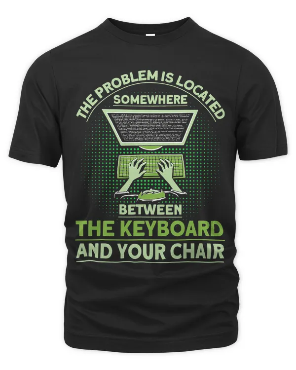 The Problem Is Located IT Tech Support Help Desk