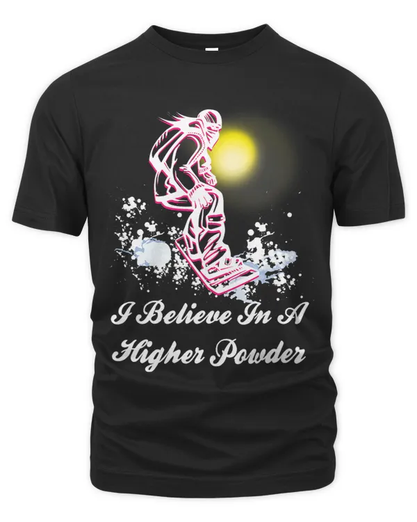 I Believe In A Higher Powder Snowboarding for Girls