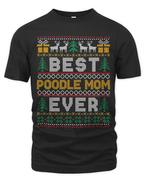 Xmas Matching Best Poodle Mom Ever Ugly Christmas Sweater