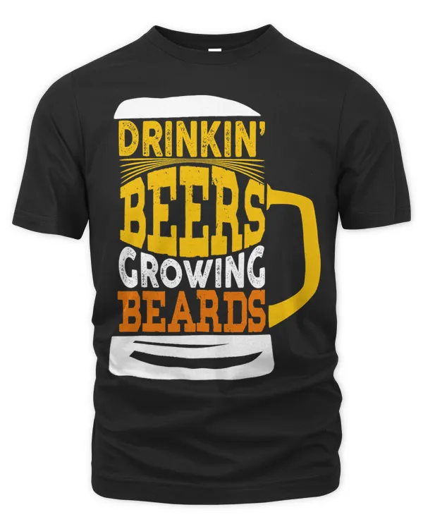 Drinkin Beers Growing Beards Funny Inspired