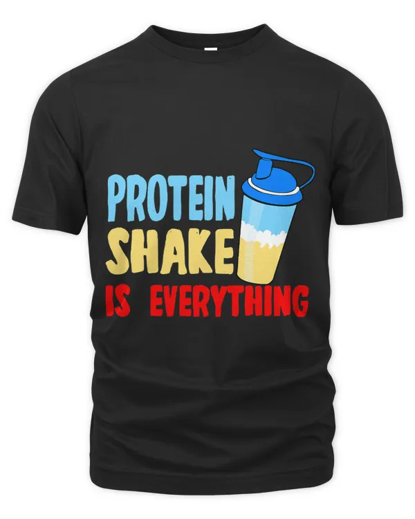 Protein Shake Is Everything Funny Protein Lover Quote _1