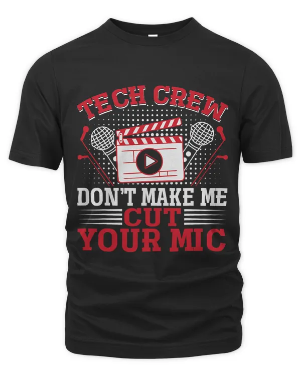 Tech Crew Dont Make Me Cut Your Mic Theater