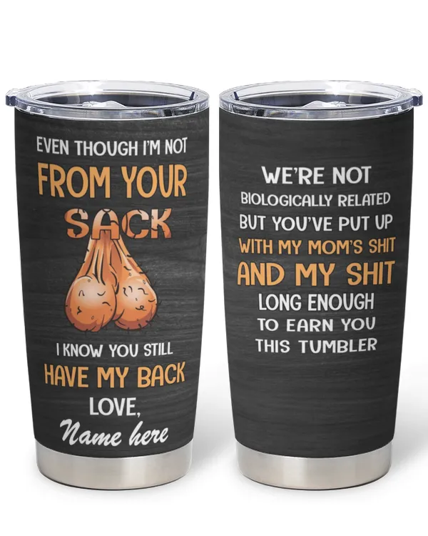 [UNIQUE] WE'RE NOT BIOLOGICALLY RELATED BUT YOU'VE PUT UP WITH MY MOM LONG ENOUGH TO EARN YOU THIS TUMBLER