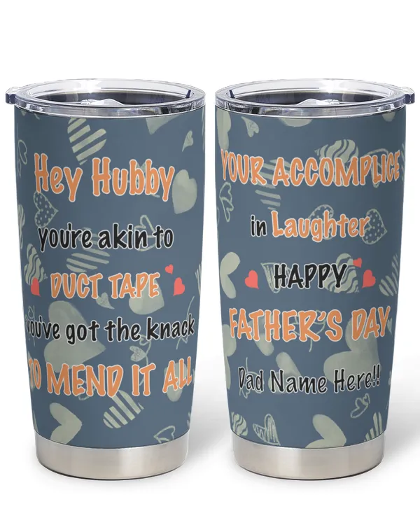 Hey hubby, you're akin to duct tape... you've got the knack to mend it all. Your accomplice in laughter.