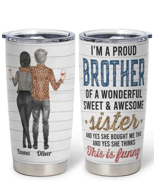 Proud Brother Of Wonderful Sister - Personalized Tumbler Cup - Leopard Family, Gifts For Brother, Gifts Idea For Brother