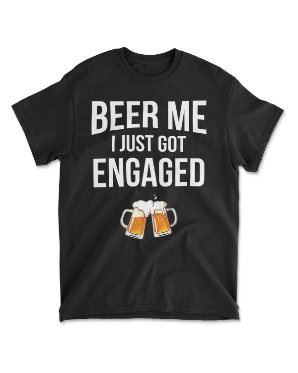 Beer Me I Just Got Engaged, funny engagement T-Shirt