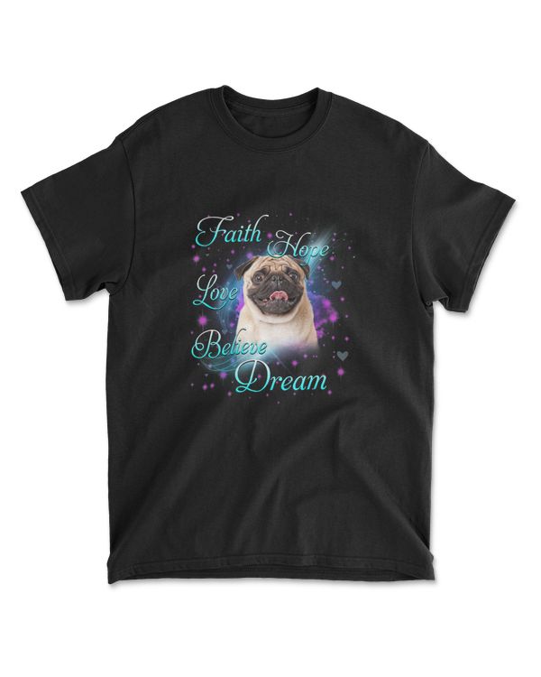 Faith Hope Love Believe Dream - Pug Owner D