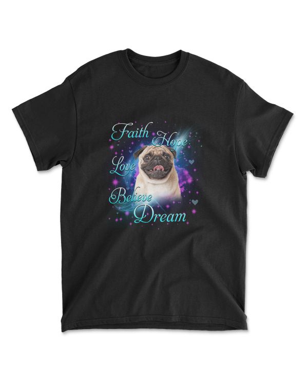 Faith Hope Love Believe Dream - Pug Owner