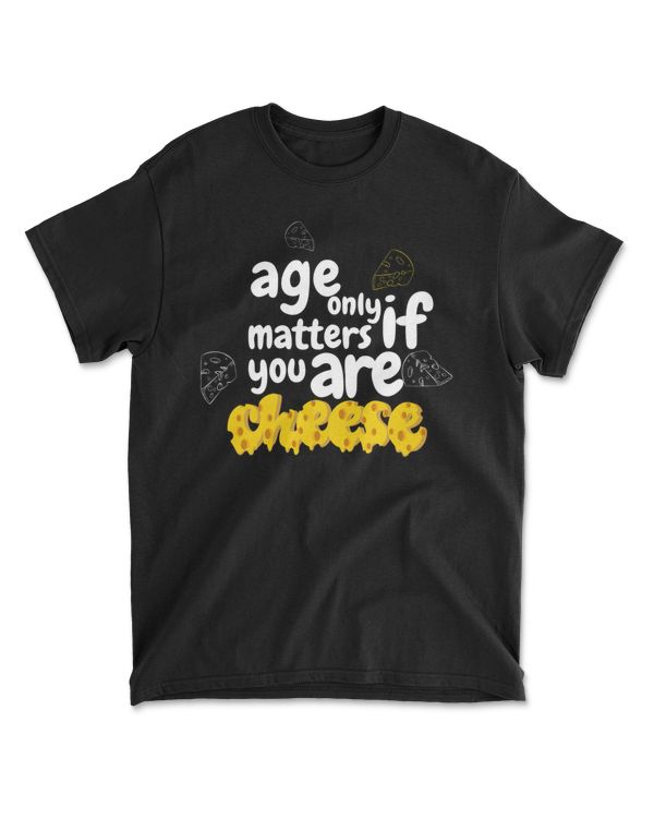 Age only matters if you are a cheese Premium T-Shirt