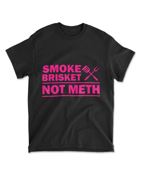 Cool Smoke Brisket Not Meth Funny Grilling G