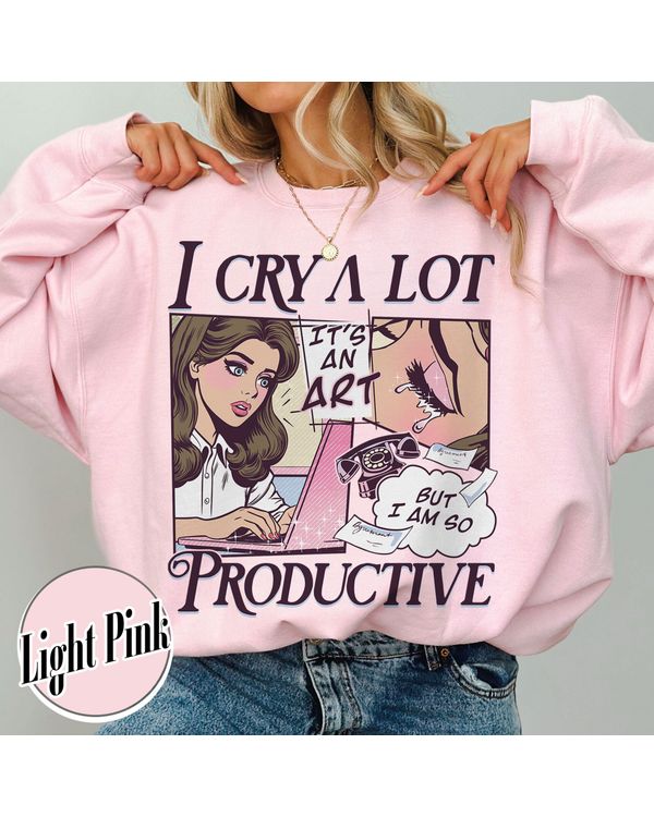I Cry A Lot But I Am So Productive Sweatshirt, Song Lyrics Tee, Mental Health Shirt, Gift For Her, I Can Do It With A Broken Heart