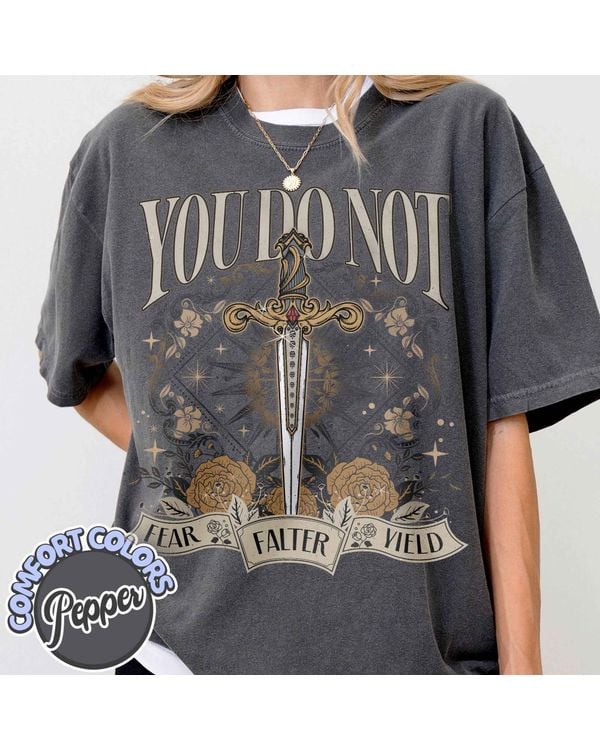 You Do Not Yield Shirt, Thrones Of The Glass Shirt, Bookish Shirt, Acotar Shirt, Sarah J Maas Shirt, You Do Not Falter Shirt