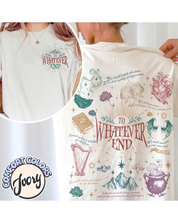 To Whatever End, Bookish Shirt Acotar, Sjm Merch Acotar, Quote Bookish Gift, Aelin Quote Tee, Sarah J Maas Shirt