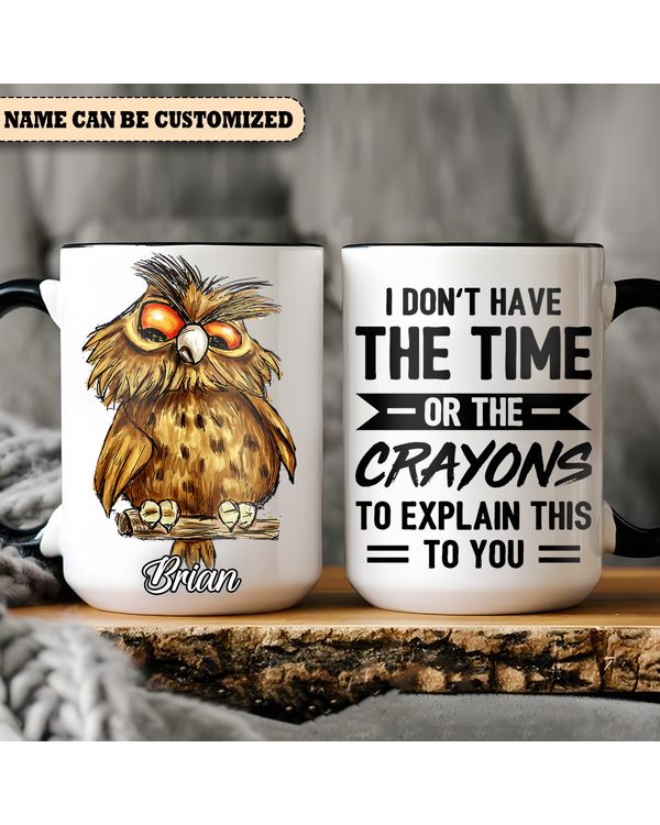 Owl Personalized I Don't Have The Time Accent Mug