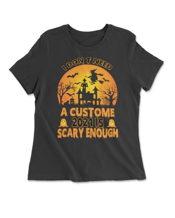 I Don't Need A Custome 2021 Is Scary Enough