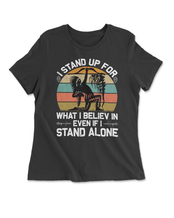 I Stand Up For What I Believe In Even If I Stand Alone
