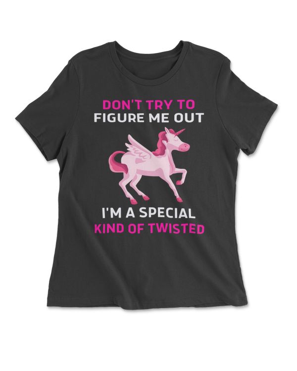 Don't Try To Figure Me Out I'm A Special Kid Of Twisteds