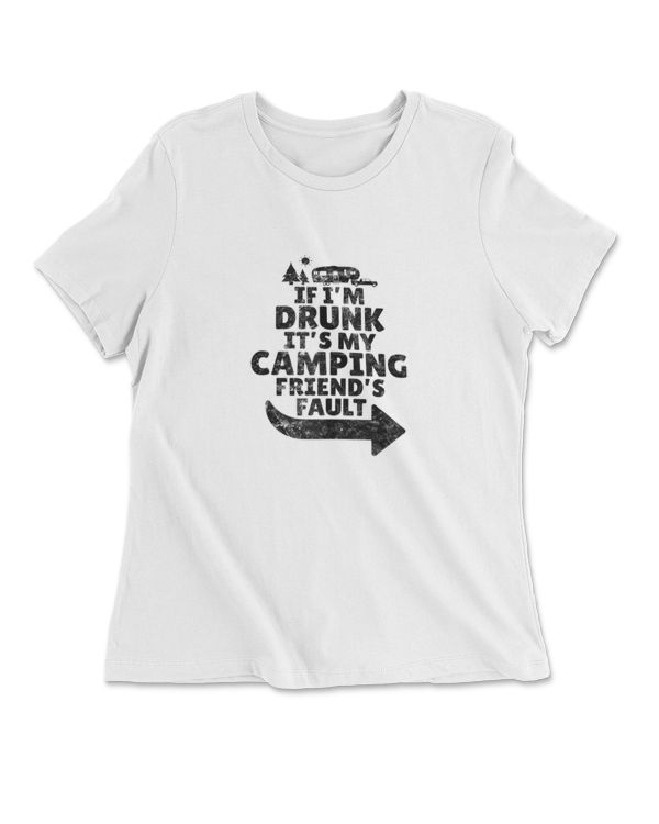 If I'm Drunk It's My Camping Friend's Fault