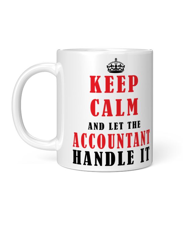 Funny Keep Calm And Let The Accountant Handle It