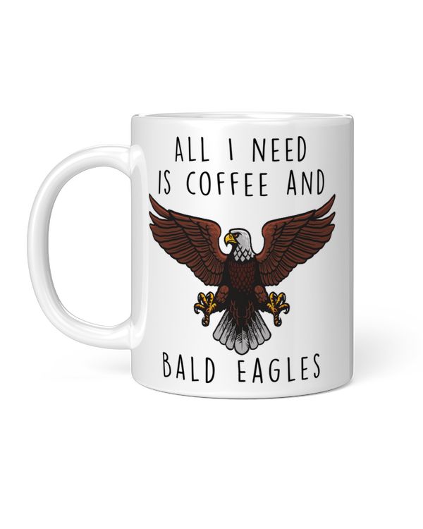 All I Need Is Coffee And Bald Eagle Spread The Wings, Funny Gifts For Mom