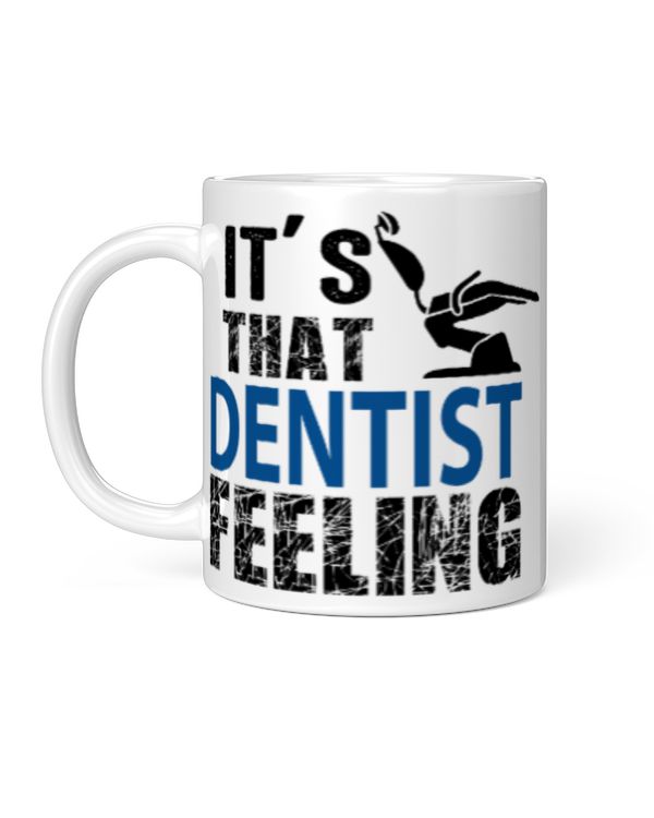 Funny Dentist Gifts It's That Dentist Feeling Coffee Mug