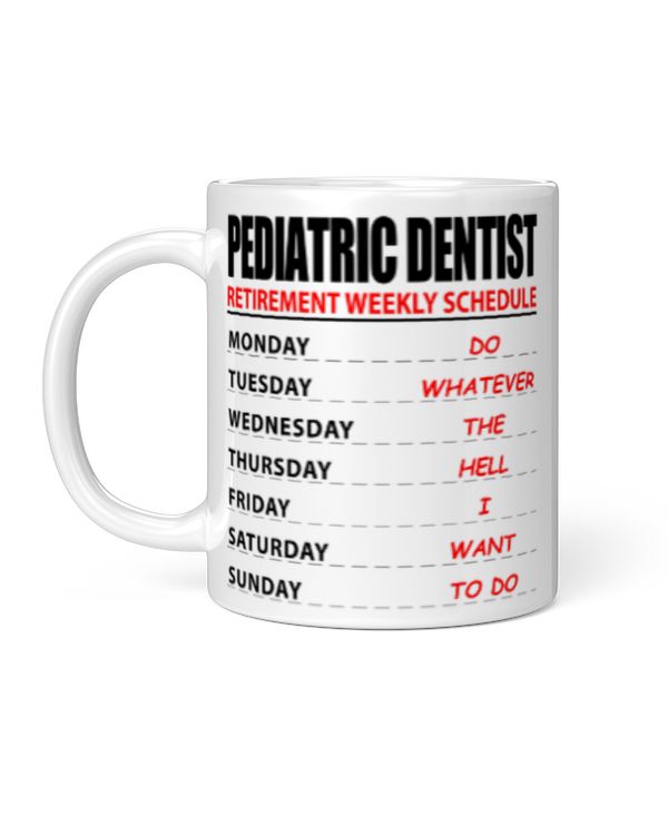 Funny Pediatric Dentist Retirement Weekly Schedule Coffee Mug