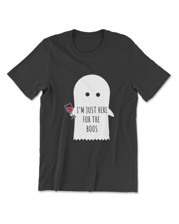I'm Just Here For The Boos Shirt - Halloween Tshirt
