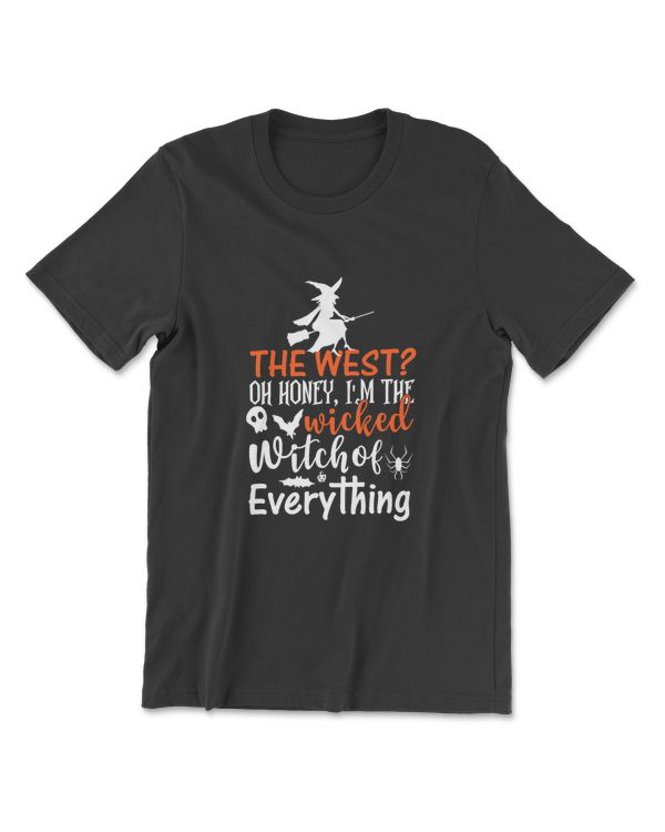 Funny The West Oh Honey I'm The Wicked Witch Of Everything T-Shirt