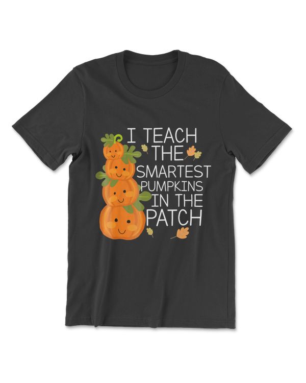 I Teach The Smartest Pumpkins Halloween Teacher T-shirt