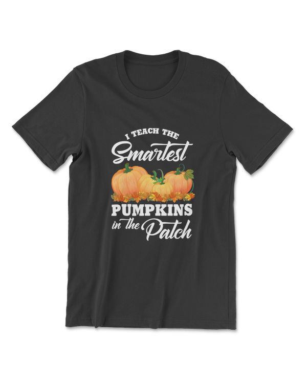 I Teach The Smartest Pumpkins Harvest Teacher T-shirt